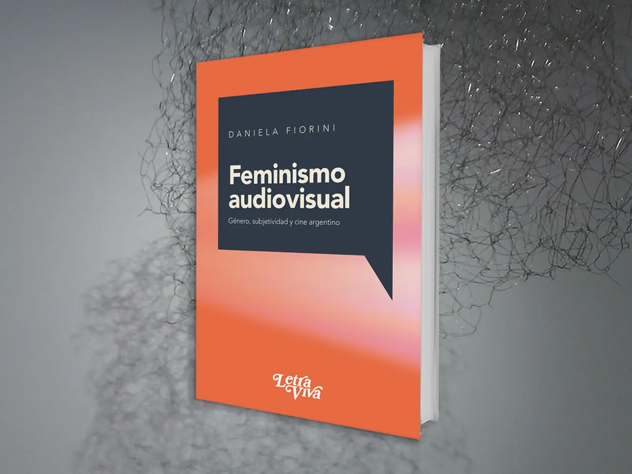Feminismo Audiovisual. Género subjetividad y cine argentino.